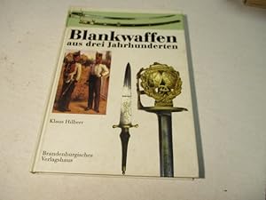 Bild des Verkufers fr Blankwaffen aus drei Jahrhunderten. zum Verkauf von Ottmar Mller