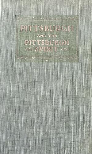 Pittsburgh and the Pittsburgh Spirit: Addresses at the Chamber of Commerce of Pittsburgh 1927-1928