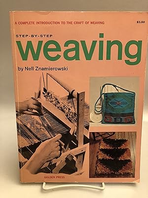 Imagen del vendedor de Step-By-Step Weaving; a Complete Introduction to the Craft of Weaving a la venta por Needham Book Finders