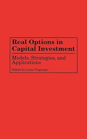 Immagine del venditore per Real Options in Capital Investment: Models, Strategies, and Applications venduto da savehere619