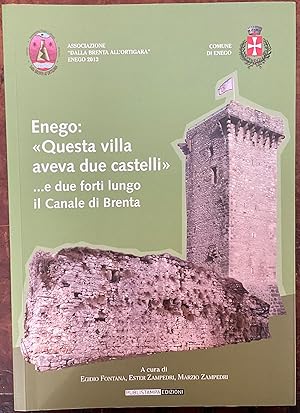 Imagen del vendedor de Enego: 'Questa villa aveva due castelli'? e due forti lungo il Canale di Brenta a la venta por Libreria Il Morto da Feltre