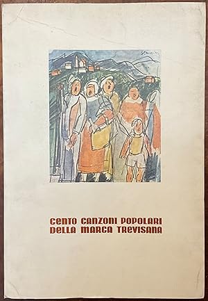 Cento canzoni popolari della Marca Trevisana. Autografo