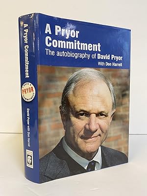 A PRYOR COMMITMENT: AN AUTOBIOGRAPHY OF DAVID PRYOR [Signed]