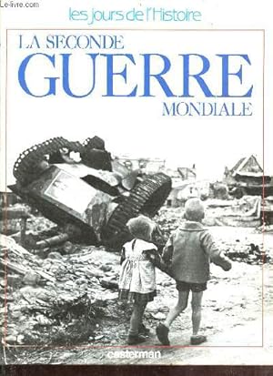 Image du vendeur pour La seconde guerre mondiale - Collection les jours de l'histoire. mis en vente par Le-Livre