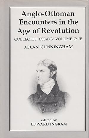 Anglo-Ottoman Encounters in the Age of Revolution: The Collected Essays of Allan Cunningham, Volu...