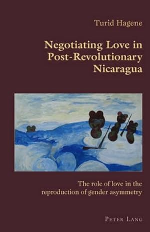 Seller image for Negotiating Love in Post-Revolutionary Nicaragua for sale by BuchWeltWeit Ludwig Meier e.K.