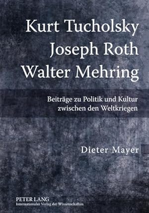 Bild des Verkufers fr Kurt Tucholsky  Joseph Roth  Walter Mehring zum Verkauf von BuchWeltWeit Ludwig Meier e.K.
