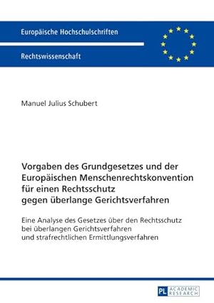 Imagen del vendedor de Vorgaben des Grundgesetzes und der Europischen Menschenrechtskonvention fr einen Rechtsschutz gegen berlange Gerichtsverfahren a la venta por BuchWeltWeit Ludwig Meier e.K.