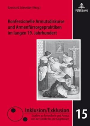Seller image for Konfessionelle Armutsdiskurse und Armenfrsorgepraktiken im langen 19. Jahrhundert for sale by BuchWeltWeit Ludwig Meier e.K.