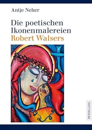 Seller image for Neher, A: Die poetischen Ikonenmalereien Robert Walsers for sale by BuchWeltWeit Ludwig Meier e.K.