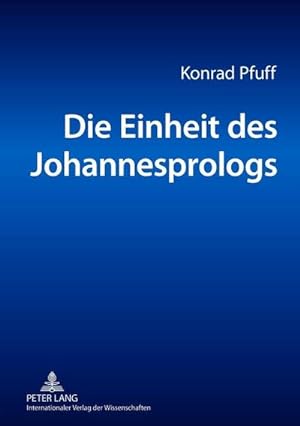 Image du vendeur pour Die Einheit des Johannesprologs mis en vente par BuchWeltWeit Ludwig Meier e.K.