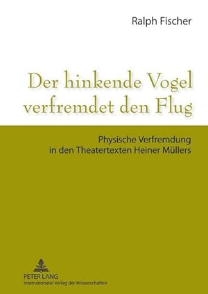 Seller image for Fischer, R: Der hinkende Vogel verfremdet den Flug for sale by BuchWeltWeit Ludwig Meier e.K.