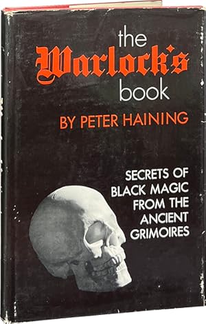 The Warlock's Book; Secrets of Black Magic from the Ancient Grimoires