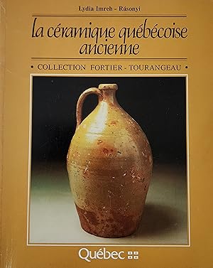 La céramique québécoise ancienne: Collection Fortier-Tourangeau