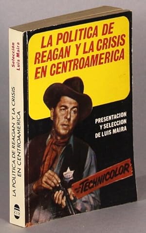 La politica Reagan y la crisis en Centroamerica