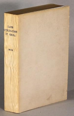 Seller image for Land utilization in China. A study of 16,786 farms in 168 localities, and 38,256 farm families in twenty-two provinces in China, 1929-1933 for sale by Rulon-Miller Books (ABAA / ILAB)