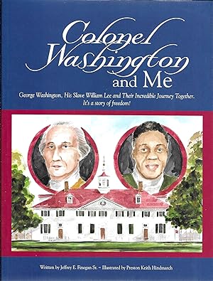 Seller image for Colonel Washington and Me: George Washington, His Slave William Lee and Their Incrediible Journey Together for sale by GLENN DAVID BOOKS