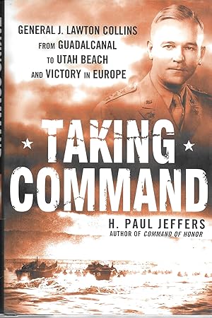 Imagen del vendedor de Taking Command: General J. Lawton Collins From Guadalcanal to Utah Beach and Victory in Europe a la venta por GLENN DAVID BOOKS