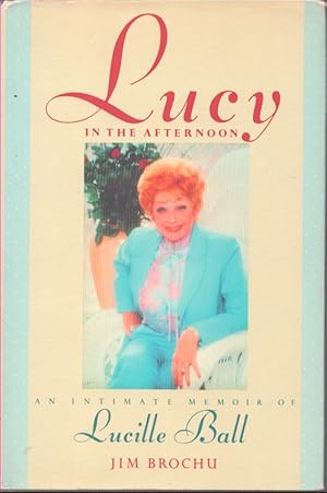 Image du vendeur pour LUCY IN THE AFTERNOON An Intimate Memoir Fo Lucille Ball mis en vente par Neil Shillington: Bookdealer/Booksearch