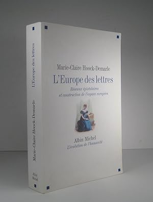 L'Europe des lettres. Réseaux épistolaires et construction de l'espace européen