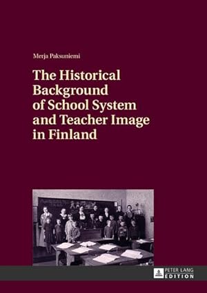 Bild des Verkufers fr The Historical Background of School System and Teacher Image in Finland zum Verkauf von BuchWeltWeit Ludwig Meier e.K.