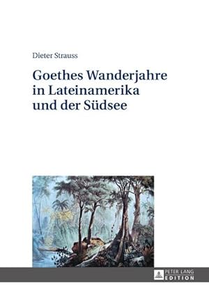 Seller image for Goethes Wanderjahre in Lateinamerika und der Sdsee for sale by BuchWeltWeit Ludwig Meier e.K.