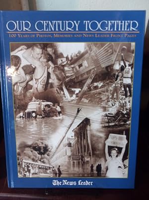 OUR CENTURY TOGETHER 100 Years of Photos, Memories and News Leader Front Pages