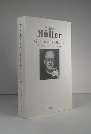 Guerre sans bataille. Vie sous deux dictatures. Une autobiographie