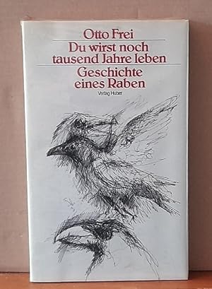 Du wirst noch tausend Jahre leben (Geschichte eines Raben)