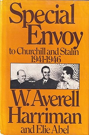 Special Envoy to Churchill and Stalin, 1941-46