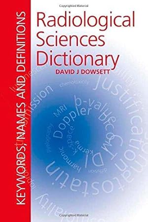 Seller image for Radiological Sciences Dictionary: Keywords, names and definitions (Hodder Arnold Publication) for sale by WeBuyBooks