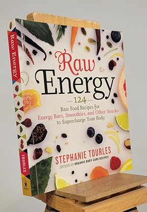 Raw Energy: 124 Raw Food Recipes for Energy Bars, Smoothies, and Other Snacks to Supercharge Your...