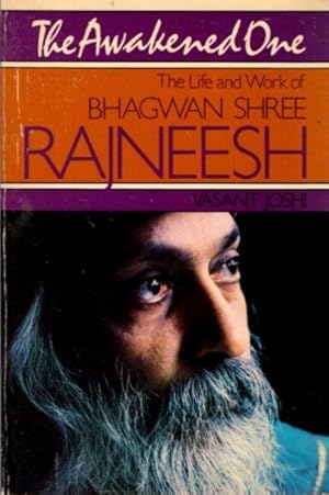 Seller image for THE AWAKENED ONE.: The Life and Work of Bhagwan Shree Rajneesh for sale by By The Way Books