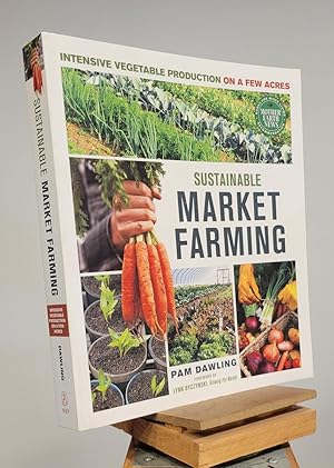 Image du vendeur pour Sustainable Market Farming: Intensive Vegetable Production on a Few Acres mis en vente par Henniker Book Farm and Gifts