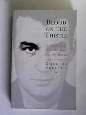 Bild des Verkufers fr Blood on the Thistle: Casebook of Twentieth Century Scottish Murder zum Verkauf von WeBuyBooks