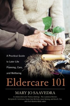 Immagine del venditore per Eldercare 101 : A Practical Guide to Later Life Planning, Care, and Wellbeing venduto da GreatBookPrices