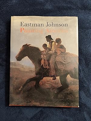 Image du vendeur pour EASTMAN JOHNSON: PAINTING AMERICA mis en vente par JB's Book Vault