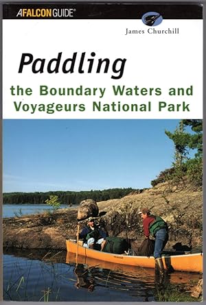 Paddling the Boundary Waters and Voyageurs National Park (Regional Paddling Series)