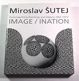 Image/Ination - Miroslav Sutej: Drawings, Prints, Paintings, and Objects, 1962-1972