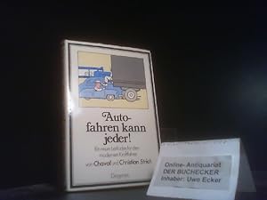 Imagen del vendedor de Autofahren kann jeder! : Ein neuer Leitf. fr d. modernen Kraftfahrer. mit Bildern vonu. Texten von Christian Strich / Bibliothek fr Lebensknstler a la venta por Der Buchecker