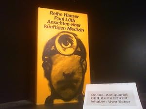 Ansichten einer künftigen Medizin. Reihe Hanser ; 60