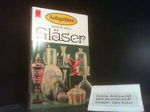 Gläser : schöne Glasgefässe u. Figuren vom Alten Orient bis heute ; berühmte Techniken, Werkstätt...