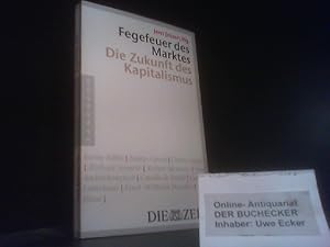 Fegefeuer des Marktes : die Zukunft des Kapitalismus. [Die Zeit]. Jens Jessen (Hg.). [Jeremy Rifk...