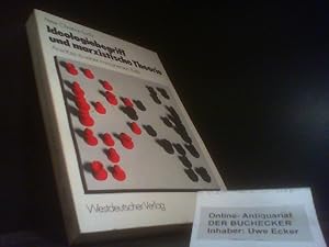 Ideologiebegriff und marxistische Theorie : Ansätze zu e. immanenten Kritik.