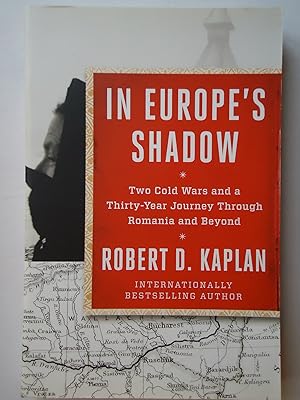 Imagen del vendedor de IN EUROPE'S SHADOW. Two Cold Wars and a Thirty-Year Journey Through Romania and Beyond a la venta por GfB, the Colchester Bookshop
