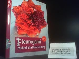 Fleurogami - Zauberhafte Blütenfaltung : Faltblüten aus Papier ; mit Faltanleitungen auf DVD. Arm...