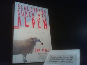 Schlepping durch die Alpen : ein etwas anderes Reisebuch. Sam Apple. Aus dem Amerikan. von Monika...