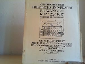 Geschichte der Friedrichsuniversität Ellwangen 1812 von 1817 Erinnerungsschrift zur Feierlichen E...