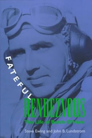 Bild des Verkufers fr Fateful Rendezvous : The Life of Butch O'Hare zum Verkauf von GreatBookPrices