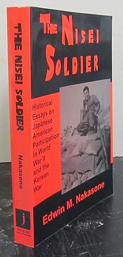 The Nisei Soldier: Historical Essays on Japanese American Participation in Wwii and the Korean War